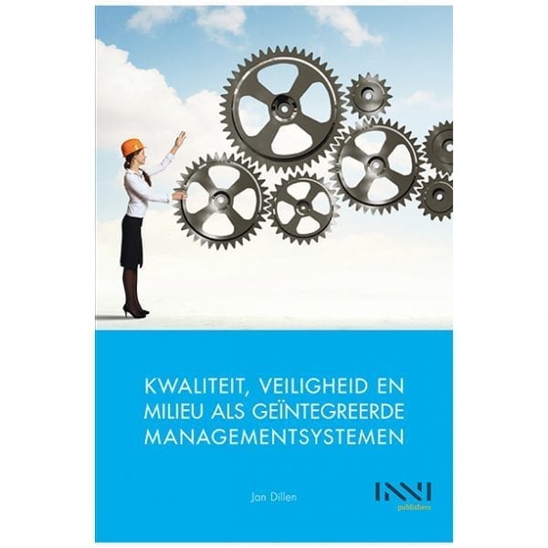 Kwaliteit, veiligheid en milieu als geïntegreerde managementsystemen